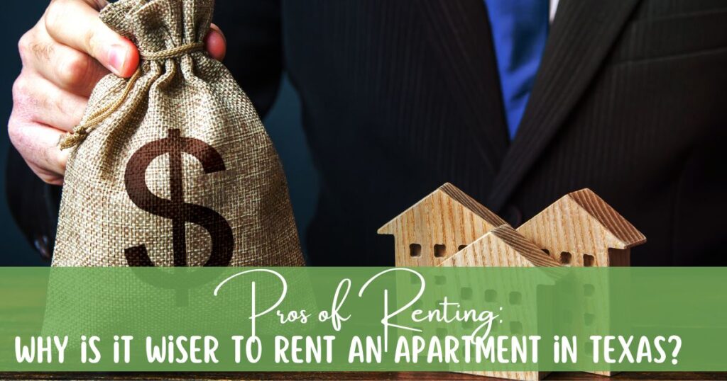 Why is it wiser to rent an apartment in Texas