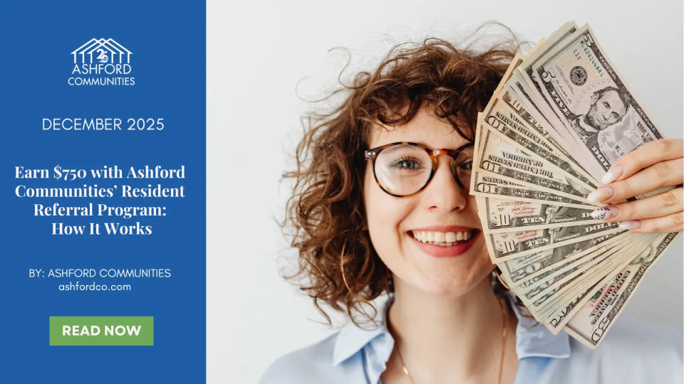 Earn $750 with Ashford Communities’ Resident Referral Program